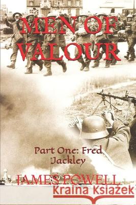 Men of Valour: Part One: Fred Jackley James Powell 9798873457489