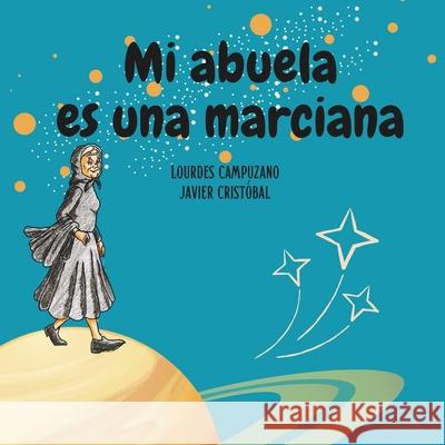 Mi abuela es una marciana Javier Cristóbal, Lourdes Campuzano 9798873458738