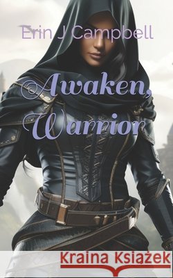 Awaken, Warrior Campbell, Erin J., Campbell, Erin J. 9798873627097 Independently Published