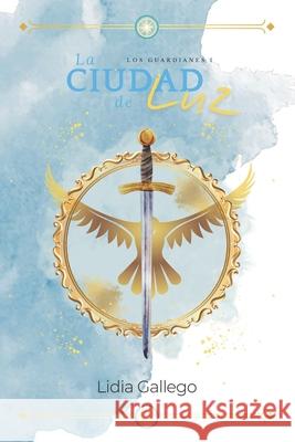 La Ciudad de Luz Lidia Gallego Sanchez 9798874113513 Independently Published