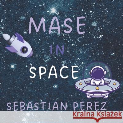 Mase in Space Sebastian Perez 9798874126919