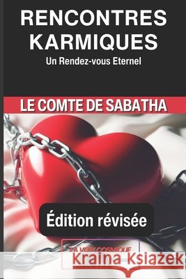 Rencontres Karmiques: Un Rendez-vous Éternel Le Comte de Sabatha 9798874195335