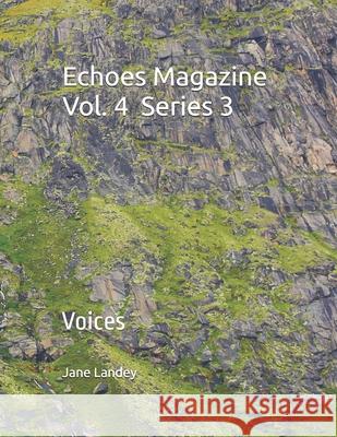 Echoes Magazine Vol. 4 Series 3: Voices Jonathan Emmanuel, Jane Landey 9798874207687