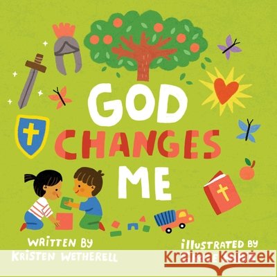 God Changes Me Wetherell, Kristen, Habib, Grace 9798874902353