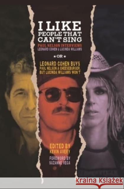 I Like People That Can't Sing: Paul Nelson Interviews Leonard Cohen & Lucinda Williams  9798875000560 Fantagraphics