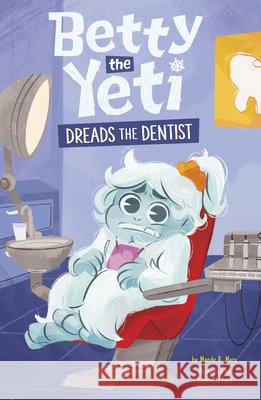 Betty the Yeti Dreads the Dentist Fant, Antonella, Marx, Mandy R. 9798875212734