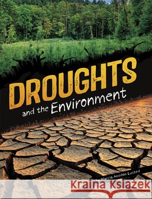 Droughts and the Environment Lusted, Marcia Amidon 9798875216947 Capstone Press