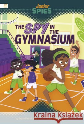 The Spy in the Gymnasium Avery, Bryan Patrick, Pe, Ma 9798875237690 Stone Arch Books