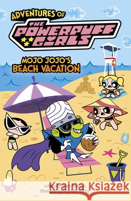 Mojo Jojo's Beach Vacation Valdez, Kiara, Oliver, Patricio 9798875273391