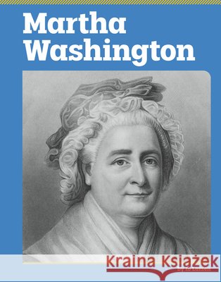 Martha Washington Larsen, Ib 9798875313998 Capstone Value Library