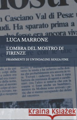 L'ombra del Mostro di Firenze: Frammenti di un'indagine senza fine Luca Marrone 9798875518126