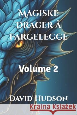 Magiske Drager å Fargelegge: Volume 2 David Hudson 9798875535611 Independently Published