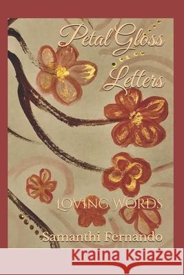 Petal Gloss Letters: Loving Words Samanthi Fernando 9798875567957