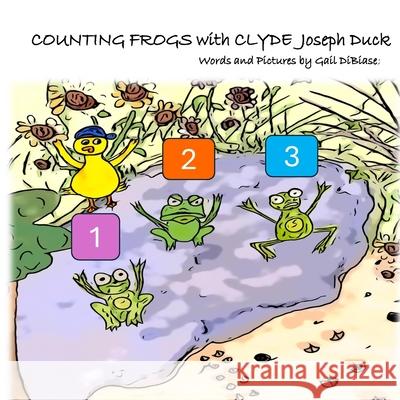 Counting Frogs with Clyde Joseph Duck Gail Dibiase 9798875799105