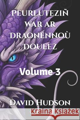 Peurluteziñ war ar Draonennoù Doueez: Volume 3 David Hudson 9798875957833