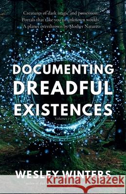 Documenting Dreadful Existences: Volumes 1-3 Wintry Monsters Press, Aiden Merchant 9798876080004 Independently Published