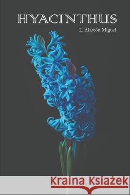 Hyacinthus L Alarcón Miguel 9798876123886 Independently Published