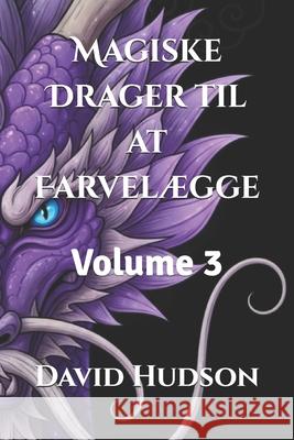 Magiske Drager til at Farvelægge: Volume 3 David Hudson 9798876240149