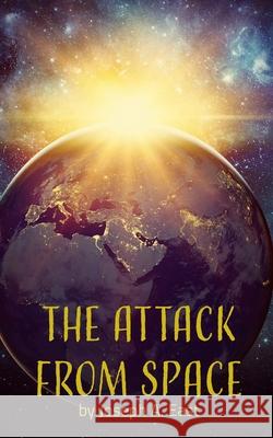 The Attack From Space Joseph A East 9798876268051 Independently Published