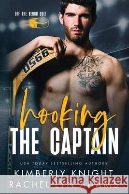 Hooking the Captain Rachel Lyn Adams, Kimberly Knight 9798876294647