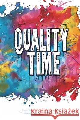 Quality Time: Zum Nachdenken und Schmunzeln, mit inspirierenden Einblicken und praktischen Tipps!: Ideale Geschenkidee für diejenigen, die einen Motivationsschub brauchen! Christian Graf 9798876641595