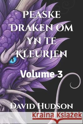 Peaske Draken om yn te Kleurjen: Volume 3 David Hudson 9798876708595