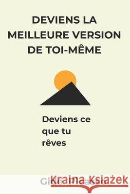 Deviens la meilleure version de toi-même. Gide Hountodji Picasso Kpadenou 9798876738325 Independently Published