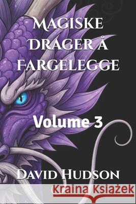 Magiske Drager å Fargelegge: Volume 3 David Hudson 9798877206472 Independently Published