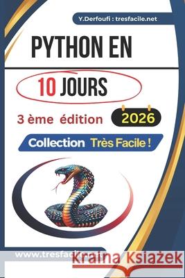 Python En 10 Jours: Apprendre Python rapidement en une dizaine de jours Younes Derfoufi 9798877215641 Independently Published
