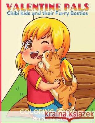 Valentine Pals: Chibi Kids and their Furry Besties Coloring Book Pixie Palettestroke 9798877459120 Independently Published