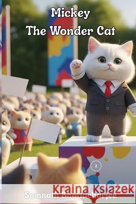 Mickey the Wonder Cat 2 Somnath Bhattacharjee 9798877537576 Independently Published