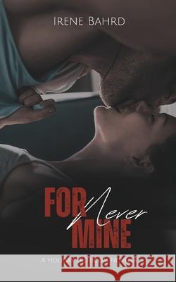 ForNever Mine: A Friends With Benefits ErotiCom Irene Bahrd 9798877699663