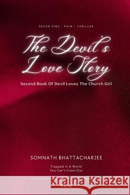 The Devil's Love Story: The Devil's Revenge Somnath Bhattacharjee 9798877843264