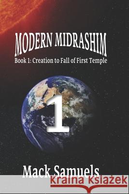 Modern Midrashim: Book 1 - Creation to Fall of First Temple Mack Samuels 9798878384490 Independently Published