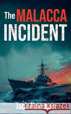 The Malacca Incident Jack Newman 9798878484923