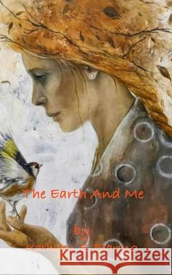 The Earth And Me Kathleen E Fearing 9798878526371