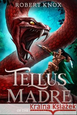 Tellus Madre: Book One in the Parental System Robert Knox 9798878765053
