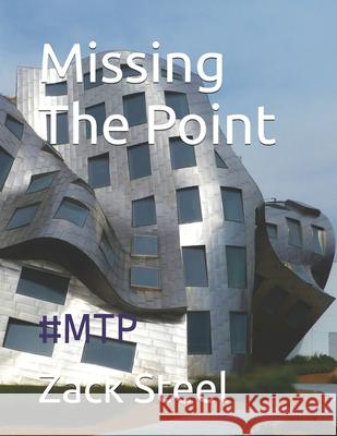 Missing The Point: #Mtp Zack Steel 9798879035308