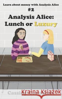 Analysis Alice: Lunch or Luxury Cassidy Cornblatt 9798879044683