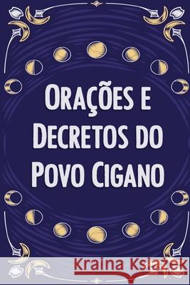 Orações e Decretos do Povo Cigano Élida Alexandre 9798879121087