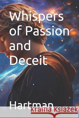 Whispers of Passion and Deceit Hartman 9798879172201