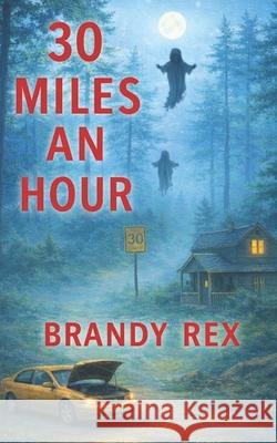 30 Miles An Hour Brandy Rex 9798879330878