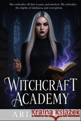 WitchCraft Academy: (The First Book) Aria Avery 9798879564303