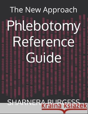 Phlebotomy Reference Guide: The New Approach Sharnera Burgess 9798879623345