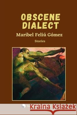 Obsene Dialect Beatriz Torrente Garcés, Maribel Feliù Gómez 9798879647686