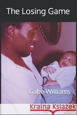 The Losing Game Gabe Williams 9798879706765