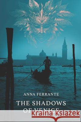 The Shadows of Venice Anna Ferrante 9798879751079