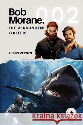 Bob Morane - Die Versunkene Galeere: Band 002 Les Editions Ananke, Ripl Publishing, Henri Vernes 9798879807776