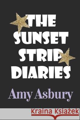 The Sunset Strip Diaries Amy Asbury 9798879861440