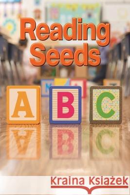 Reading Seeds: Growing Readers Step by Step Tory A Keit 9798879876659 Independently Published